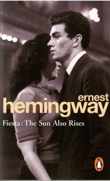 Ernest Hemingway: Fiesta - The Sun Also Rises