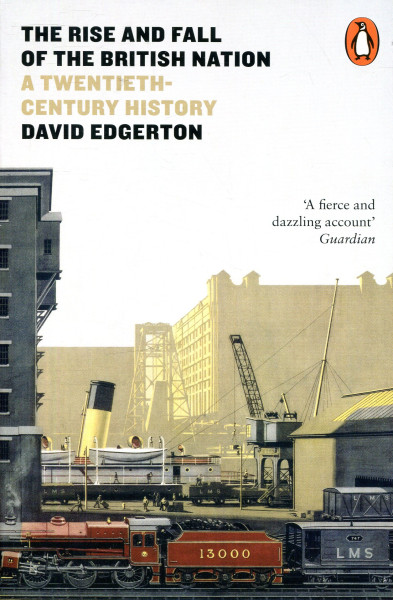 David Edgerton: The Rise and Fall of the British Nation