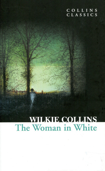 Wilkie Collins: The Woman in White