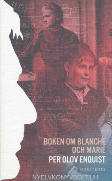 Per Olov Enquist: Boken om Blanche och Marie