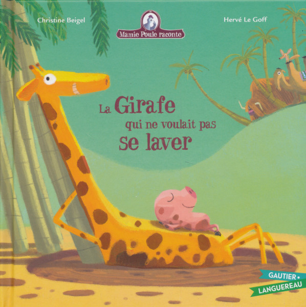 Mamie Poule raconte: La girafe qui ne voulait pas se laver