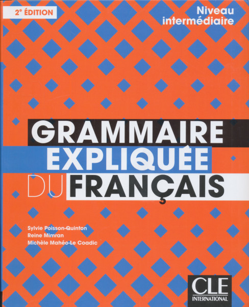 Grammaire expliquée du français - Niveau intermédiaire (B1/B2) - Livre - 2eme édition