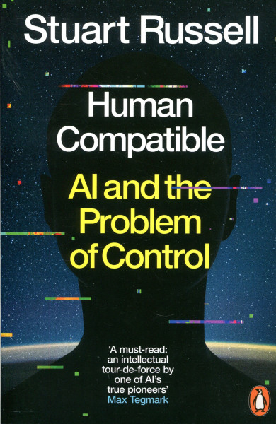 Stuart Russell: Human Compatible: AI and the Problem of Control