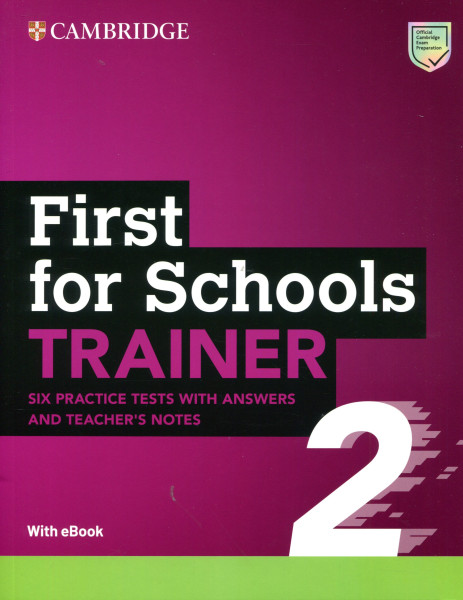 Cambridge English First for Schools Trainer 2 - Six Practice Tests with Answers and Teacher's Notes with eBook