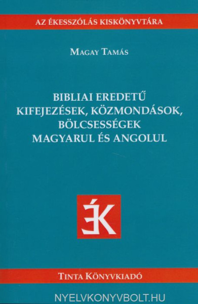 Bibliai eredetű kifejezések, közmondások, bölcsességek magyarul és angolul
