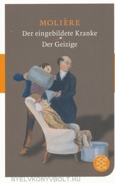 Moliére: Der eingebildete Kranke / Der Geizige