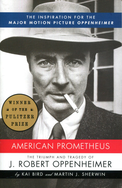 Kai Bird, Martin J. Sherwin: American Prometheus - The Triumph and Tragedy of J. Robert Oppenheimer