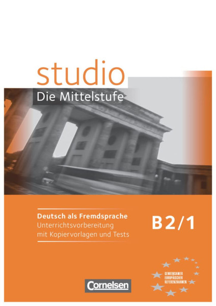 Studio D die Mittelstufe B2/1 Unterrichtsvorbereitung mit Kopiervorlagen und Tests