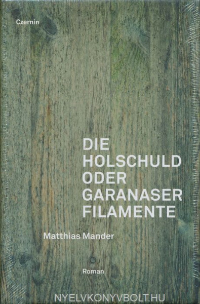 Matthias Mander: Die Holschuld oder Garanaser Filamente