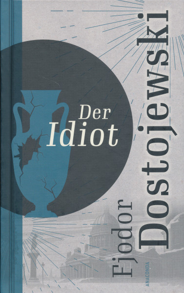 Fjodor Dostojevskij: Der Idiot