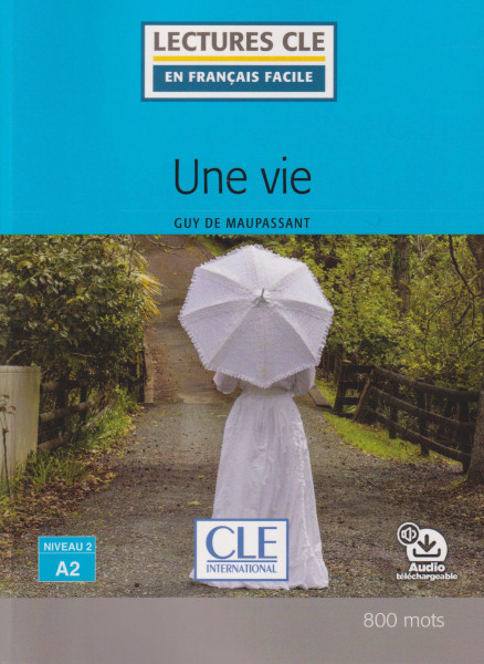 Une vie - Niveau 2/A2 - Lecture CLE en français facile - Livre + Audio téléchargeable