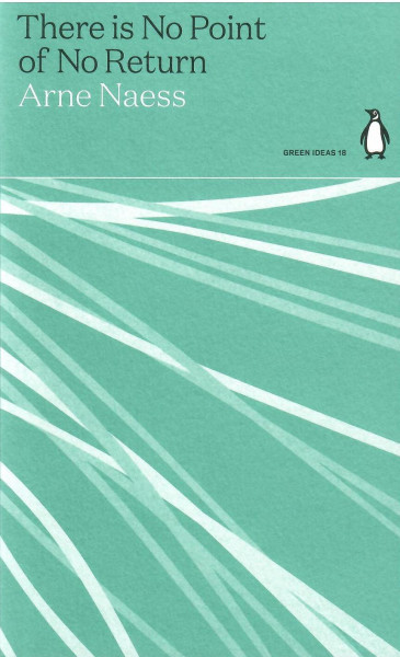Arne Naess: There is No Point of No Return (Penguin Green Ideas)
