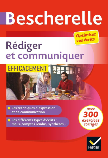 Bescherelle: Rédiger et communiquer efficacement: pour optimiser ses écrits (CV, mail, compte-rendu, pages web...)