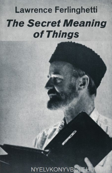 Lawrence Ferlinghetti: The Secret Meaning of Things