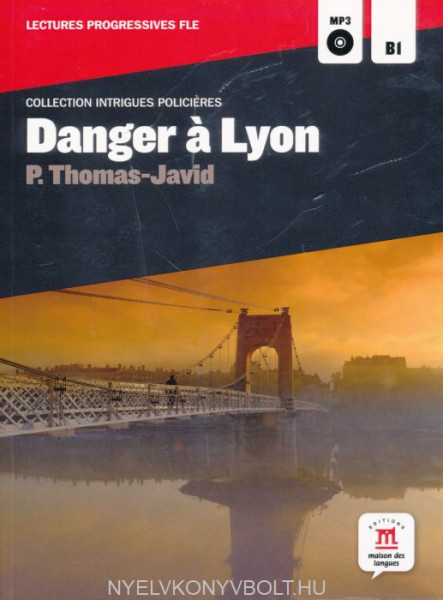 Collection Intrigues Policieres: Danger a lyon : Niveau B1 + CD