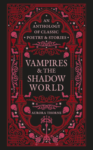 Aurora Thorne: Vampires & the Shadow World (An Anthology of Classic Poetry & Stories)