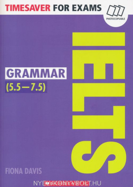 IELTS Grammar 5.5-7.5 -Timesaver for Exams (Photocopiable exam practice resources)