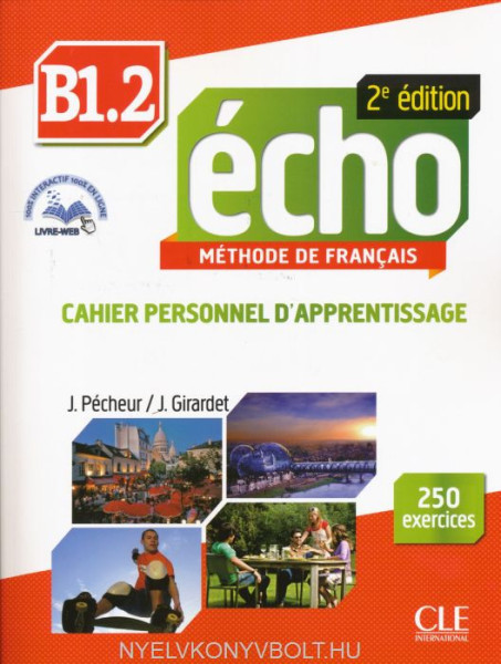 Écho B1.2 Méthode de francais 2eme édition - Cahier Personnel D'Apprentissage + CD audio + Corrigés et transcriptions
