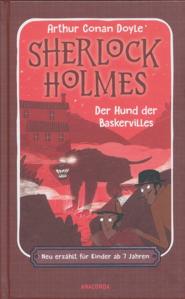 Arthur Conan Doyle: Sherlock Holmes Der Hund der Baskervilles - Neu erzählt für Kinder ab 7 Jahren