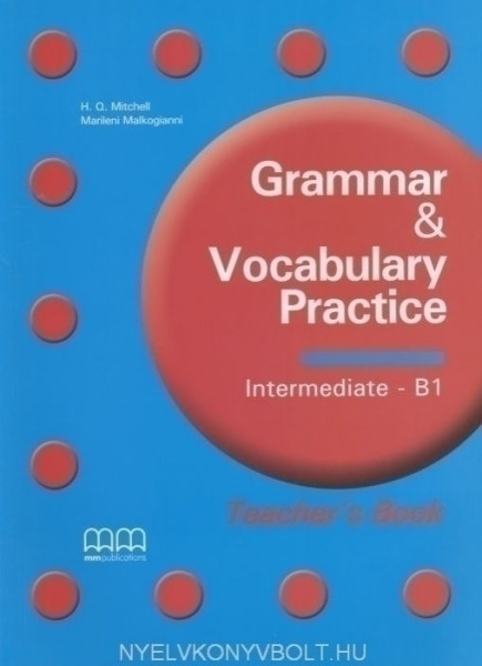 Grammar & Vocabulary Practice Intermediate - B1 Teacher's Book