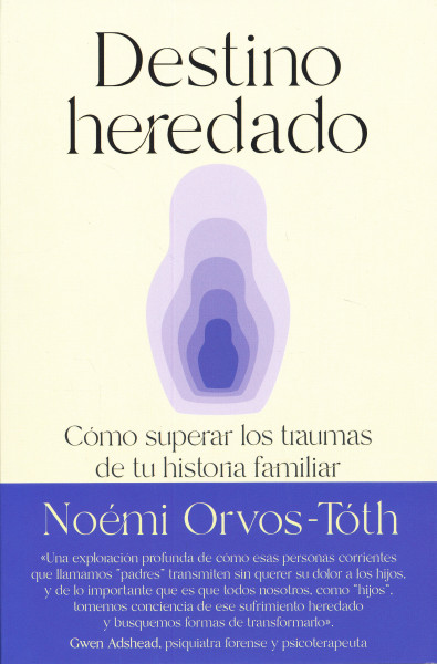 Orvos-Tóth Noémi: Destino heredado: Cómo superar los traumas de tu historia familiar