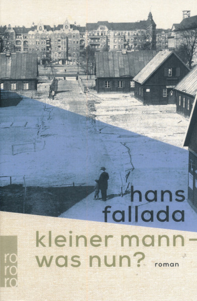 Hans Fallada: Kleiner Mann - Was Nun?