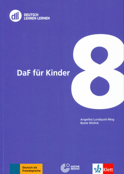 DLL 08: DaF für Kinder: Buch mit Videos (DLL - Deutsch Lehren Lernen: Die Fort- und Weiterbildungsreihe des Goethe-Instituts, Band 8)