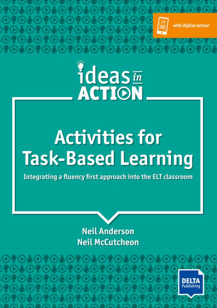 Activities for Task-Based Learning : Integrating a fluency first approach into the ELT classroom
