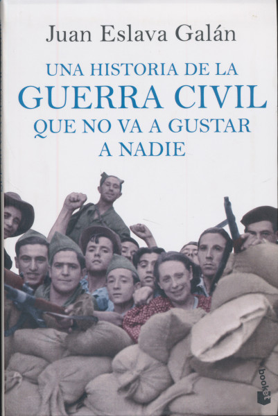Juan Eslava Galán: Una historia de la guerra civil que no va a gustar a nadie