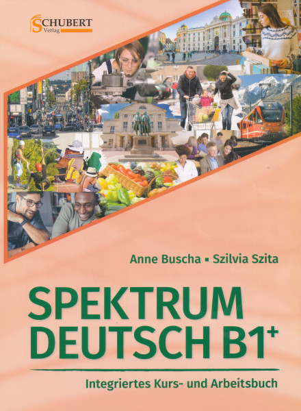 Spektrum Deutsch B1+: Integriertes Kurs- und Arbeitsbuch für Deutsch als Fremdsprache