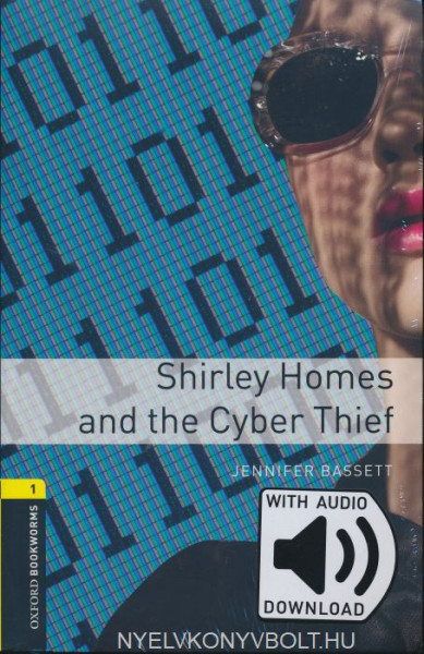 Shirley Homes and The Cyber with Audio Download - Oxford Bookworms Library Level 1