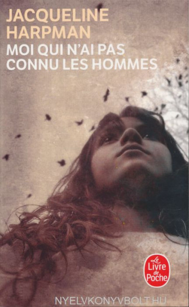 Jacqueline Harpman: Moi qui n'ai pas connu les hommes