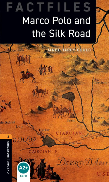 Marco Polo and the Silk Road Factfiles - Oxford Bookworms Library Level 2