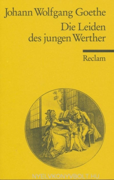 Johann Wolfgang von Goethe: Die Leiden des jungen Werther