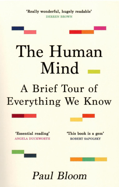 Paul Bloom: The Human Mind - A Brief Tour of Everything We Know