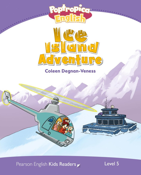 Ice Island Adventure - Poptropica English - Pearson Kids - Our Discovery Island Readers Level 5