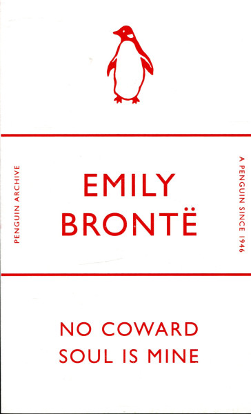 Emily Bronte: No Coward Soul Is Mine (Penguin Archive)