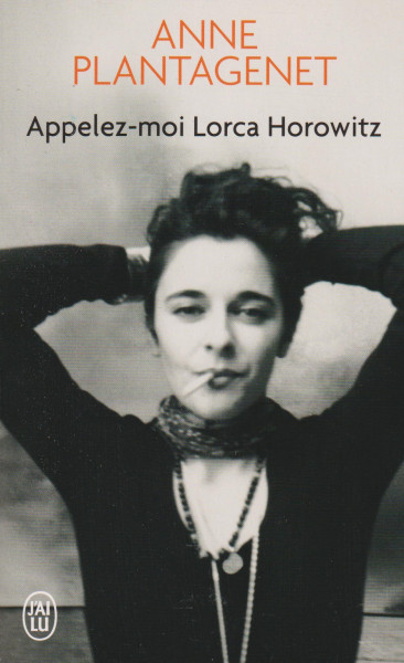 Anne Plantagenet: Appelez-moi Lorca Horowitz