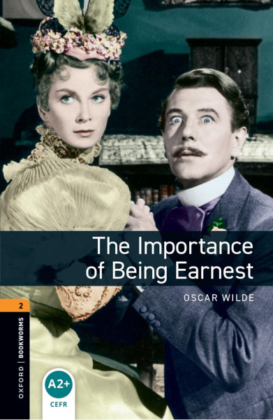 The Importance of Being Earnest - Oxford Bookworms Library Level 2