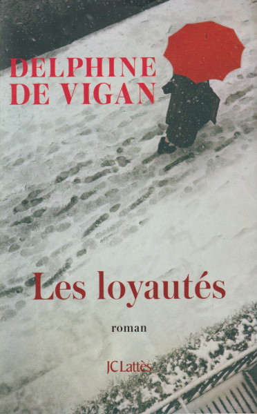 Delphine de Vigan: Les Loyautés