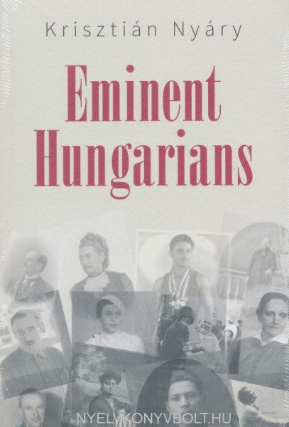 Nyáry Krisztián: Eminent Hungarians