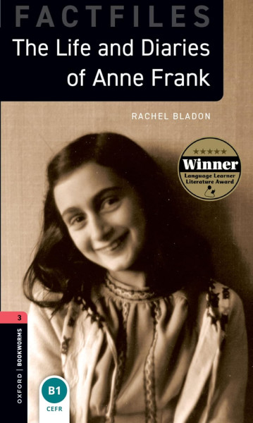The Life and Diaries of Anna Frank Factfiles - Oxford Bookworms Library Level 3