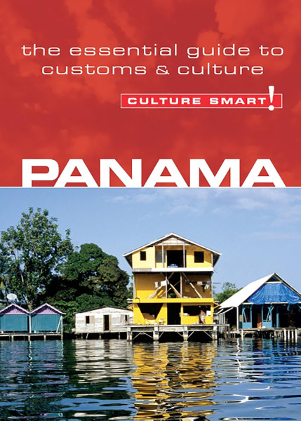 Culture Smart! Panama: The Essential Guide to Customs & Culture