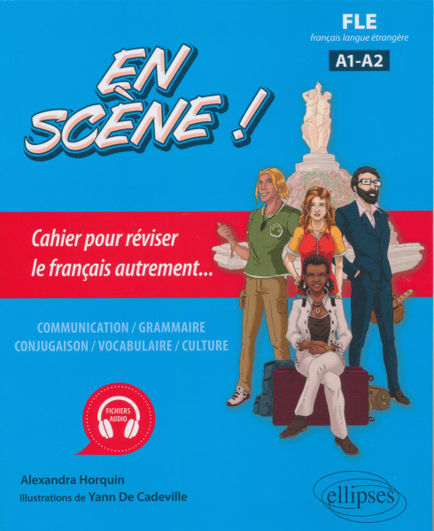 FLE (français langue étrangere). En scene ! - Cahier pour réviser le français autrement... A1-A2