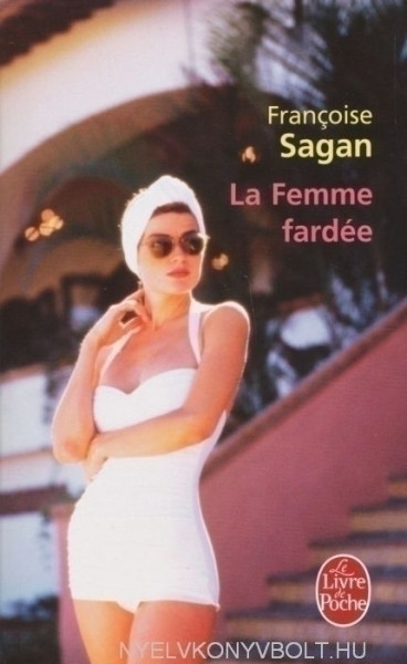 Francoise Sagan: La femme fardée
