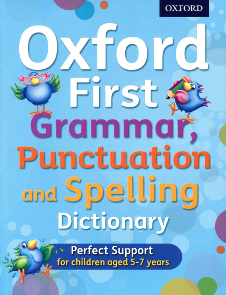 Oxford First Grammar, Punctuation and Spelling Dictionary
