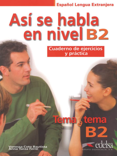 Tema a tema B2: Así se habla en nivel B2 - Cuaderno de ejercicios y práctica