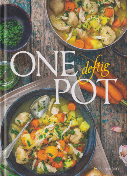 One Pot deftig - Die besten Rezepte für Eintopfgerichte. Wenige Zutaten, einfache Zubereitung