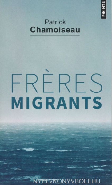 Patrick Chamoiseau: Freres Migrants