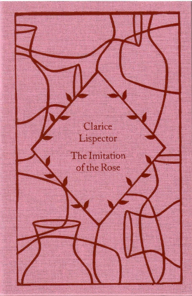 Clarice Lispector: The Imitation of the Rose (Little Clothbound Classics)